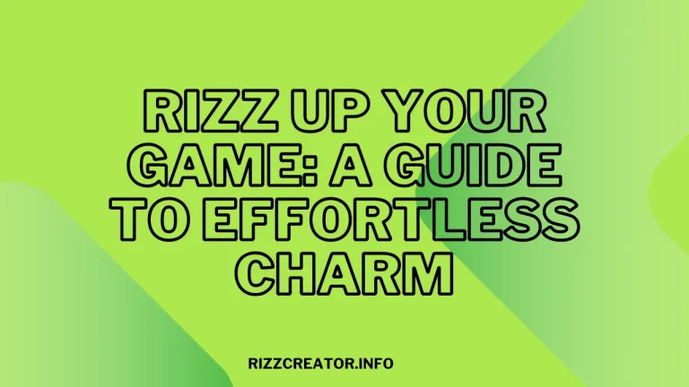 Rizz Up Your Game A Guide to Effortless Charm