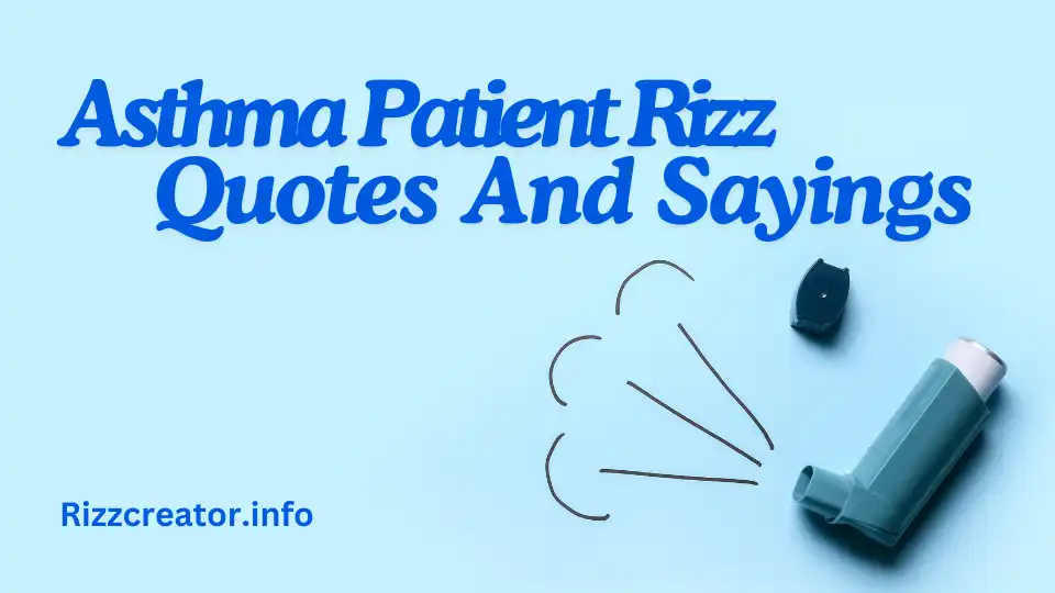 Asthma Patient Rizz Quotes And Sayings