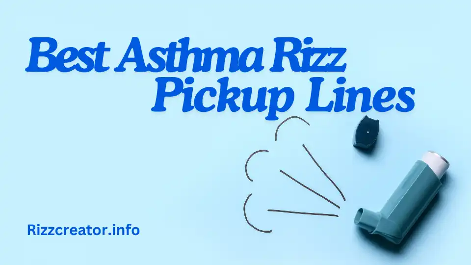 Best Asthma Rizz Pickup Lines