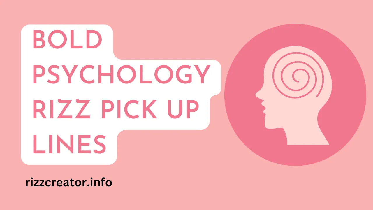 Bold Psychology Rizz Pick Up Lines For Confident Charm