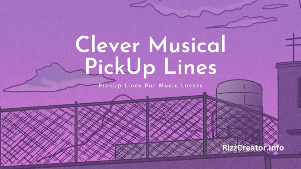 Clever Musical PickUp Lines