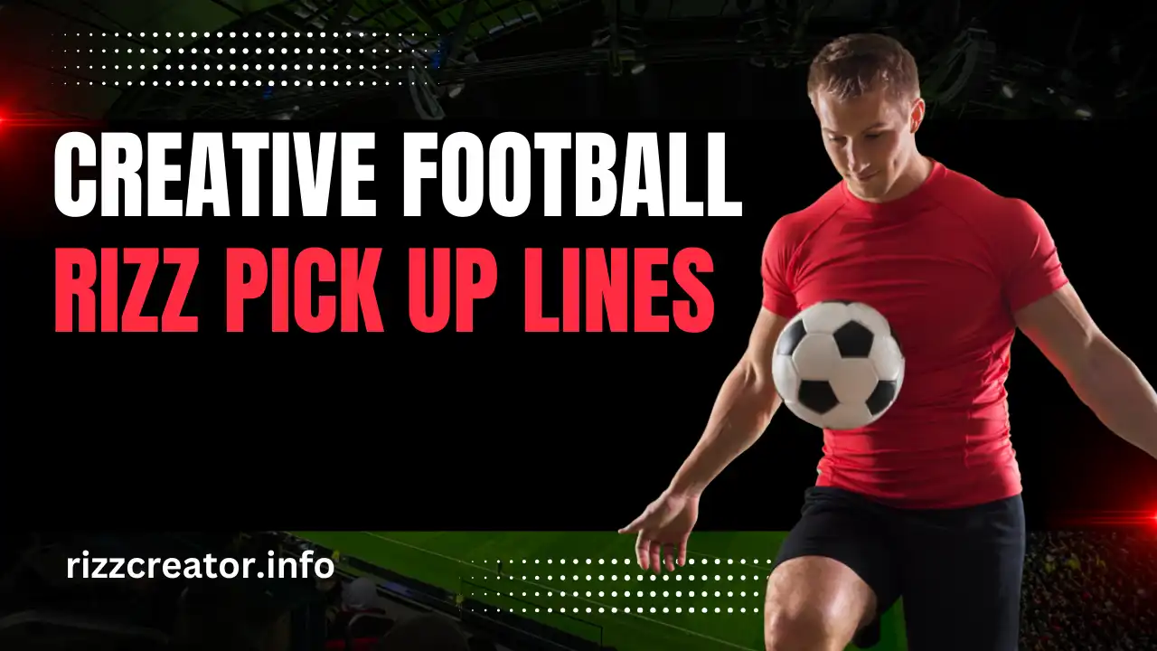 Creative Football Rizz Pick Up Lines To Stand Out