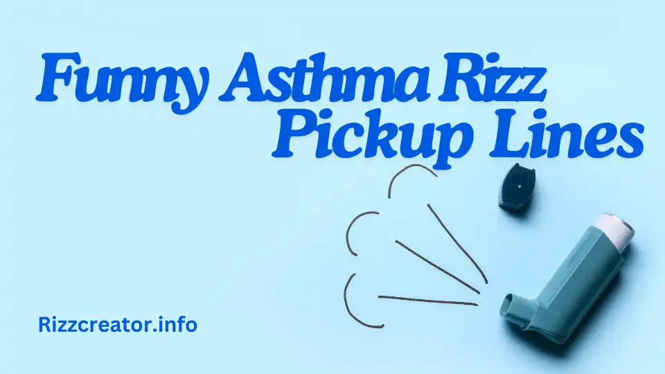 Funny Asthma Rizz Pickup Lines