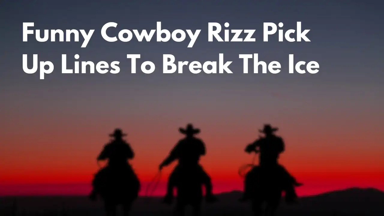 Funny Cowboy Rizz Pick Up Lines To Break The Ice