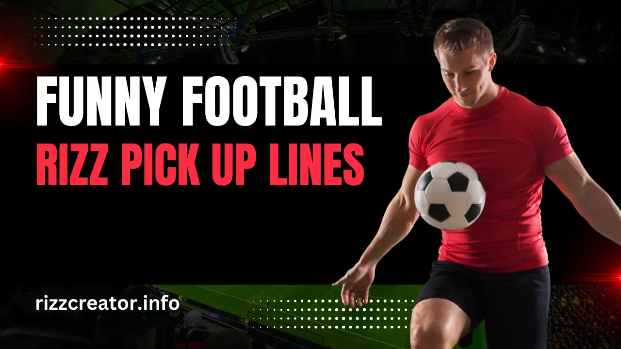 Funny Football Rizz Pick Up Lines To Break The Ice