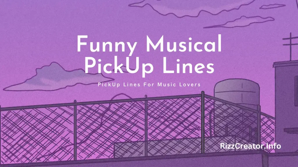 Funny Musical PickUp Lines