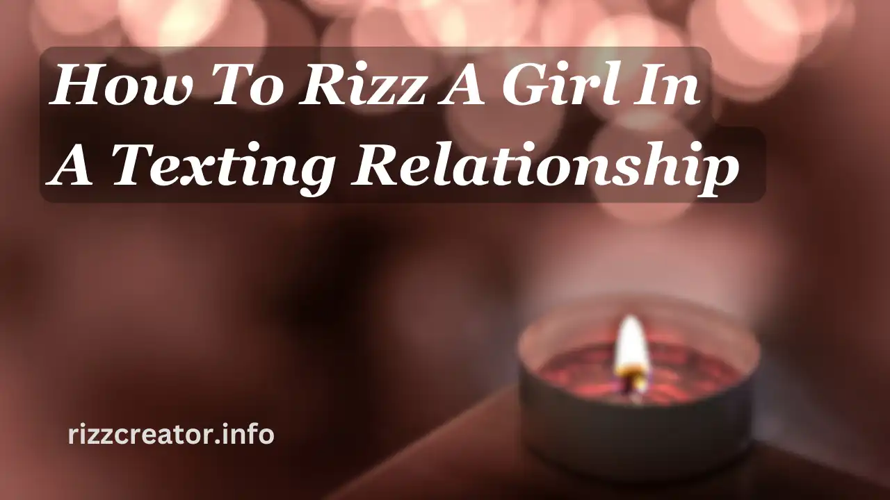 How To Rizz A Girl In A Texting Relationship