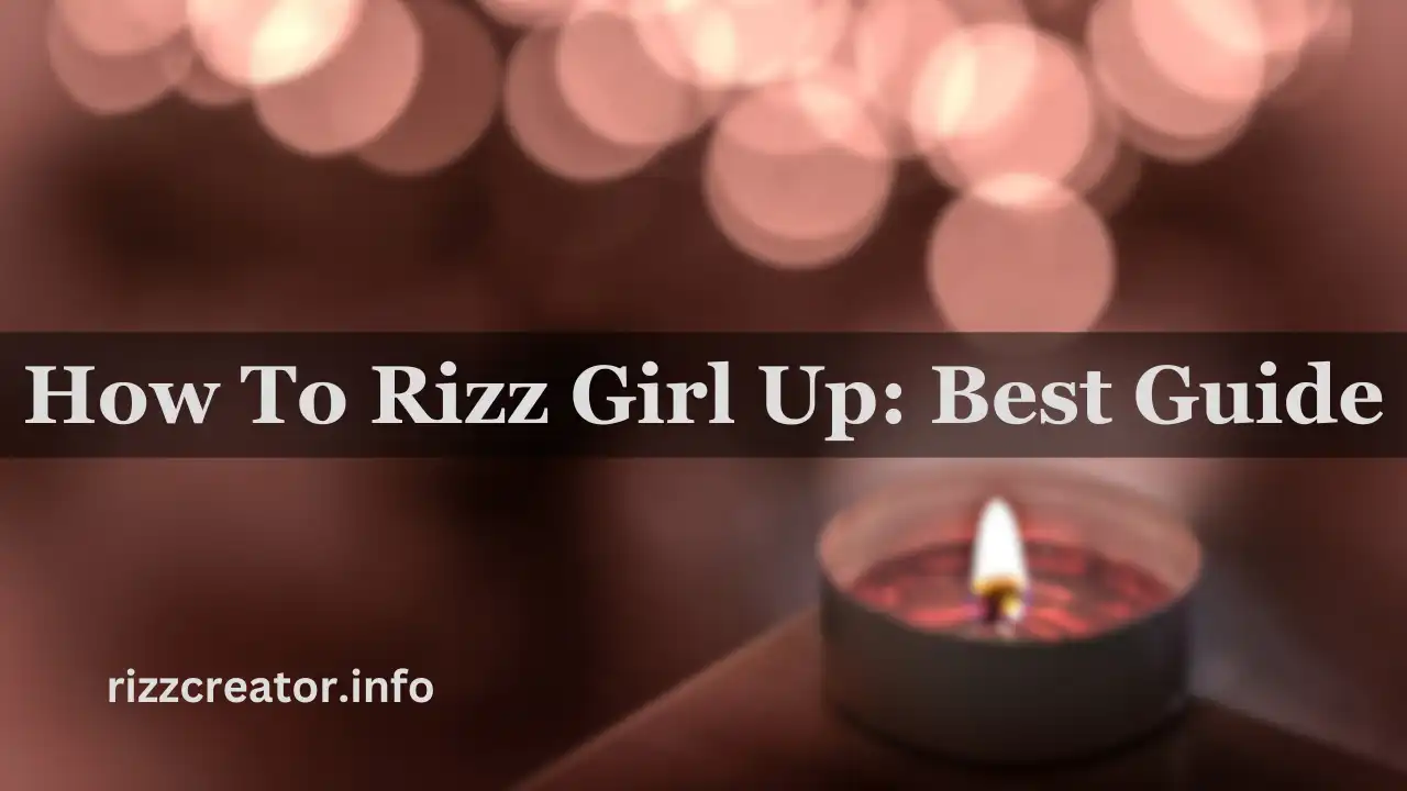 How To Rizz Girl Up