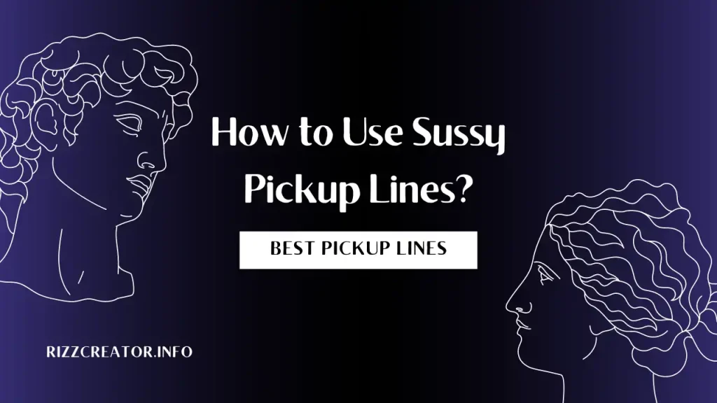 How to Use Sussy Pickup Lines