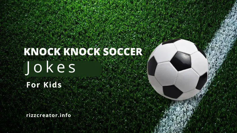 Knock Knock Soccer Jokes For Kids