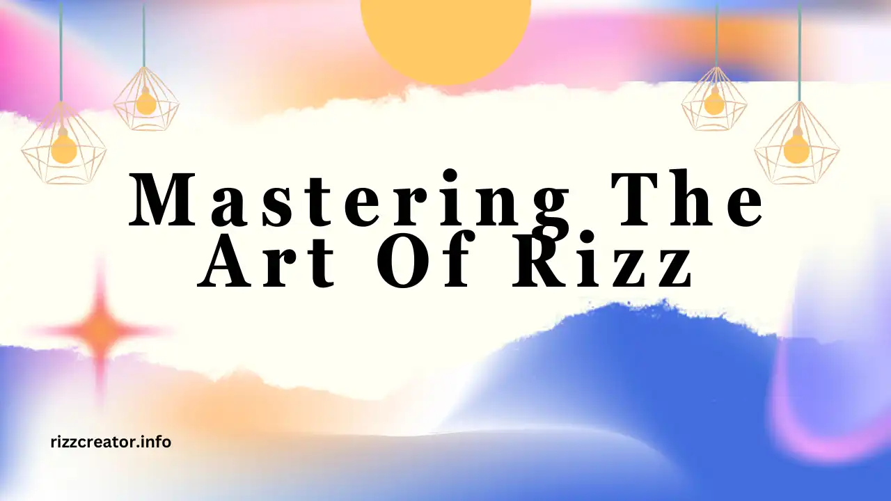 Mastering the Art of Rizz