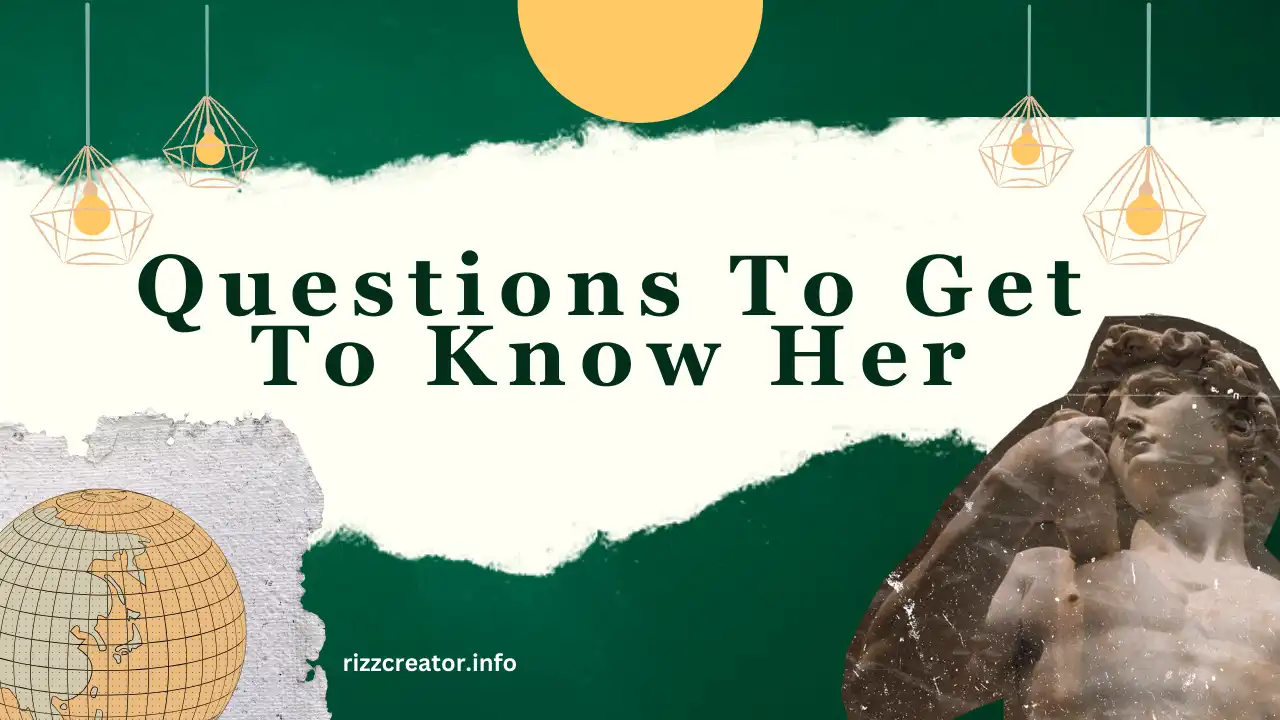 Questions To Get To Know Her