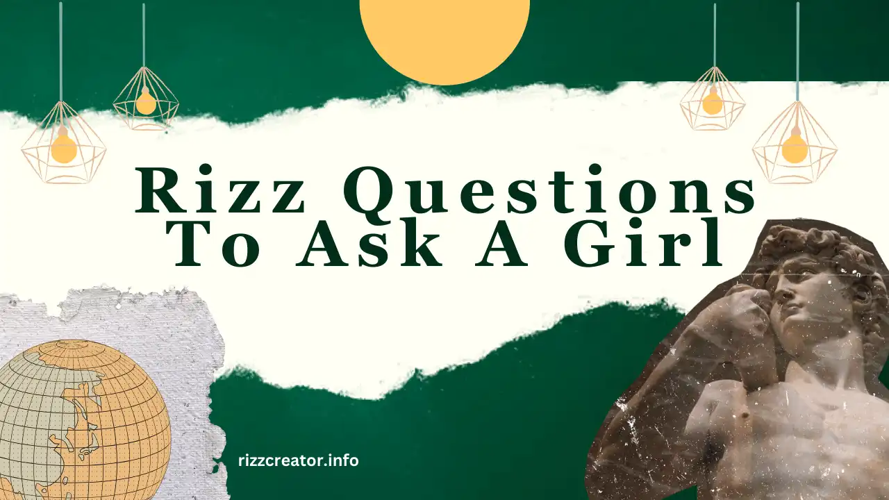 Rizz Questions To Ask A Girl