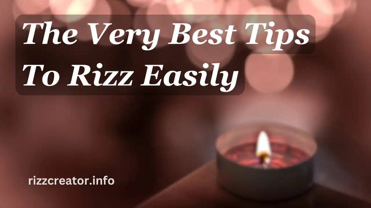 The Very Best Tips To Rizz Easily